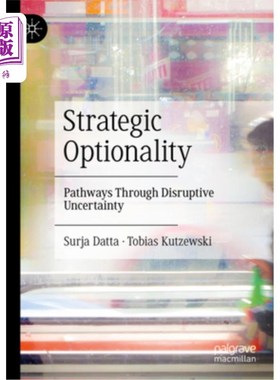 海外直订Strategic Optionality: Pathways Through Disruptive Uncertainty 战略选择：通过破坏性不确定性的途径