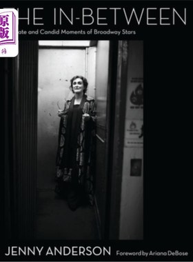 海外直订The In-Between: Intimate and Candid Moments of Broadway Stars 中间：百老汇明星的亲密和坦率的时刻