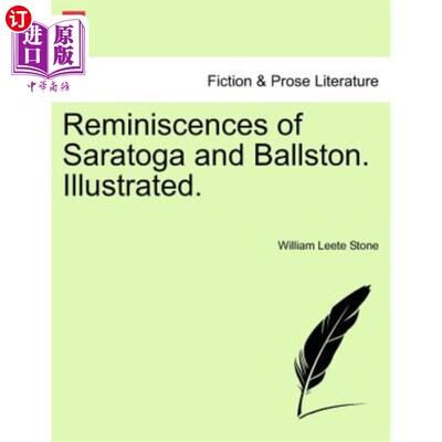 海外直订Reminiscences of Saratoga and Ballston. Illustrated. 萨拉托加和鲍尔斯顿的回忆。说明。