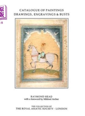 海外直订Catalogue of Paintings, Drawings, Engravings and Busts in the Collection of the  皇家亚洲学会收藏的绘画、素