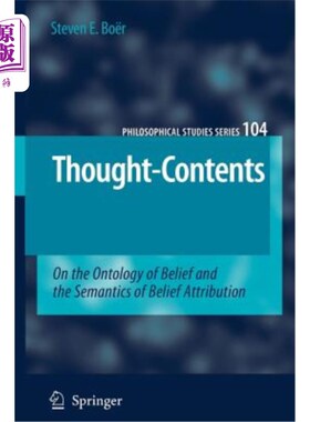 海外直订Thought-Contents: On the Ontology of Belief and the Semantics of Belief Attribut 思想内容:论信仰本体论与信