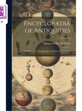 海外直订Encyclop?dia of Antiquities: And Elements of Archaeology, Classical and Medi?val Encyclop吗?