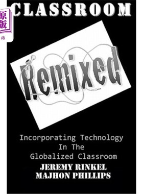 海外直订Classroom Remixed: Incorporating Technology In The Globalized Classroom 课堂混搭：将技术融入全球化课堂