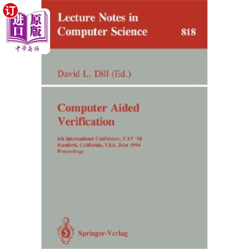 海外直订Computer Aided Verification: 6th International Conference, Cav '94, Stanford, Ca 计算机辅助验证：第六届国际