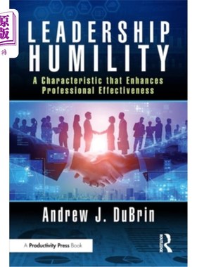海外直订Leadership Humility: A Characteristic That Enhances Professional Effectiveness 谦逊：一种提高职业效率的特质