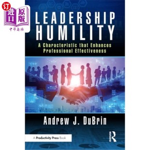 海外直订Leadership Humility: A Characteristic That Enhances Professional Effectiveness 谦逊：一种提高职业效率的特质