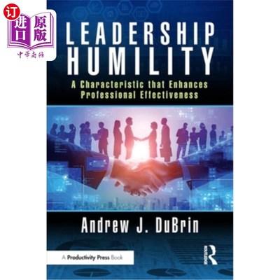 海外直订Leadership Humility: A Characteristic That Enhances Professional Effectiveness 谦逊：一种提高职业效率的特质