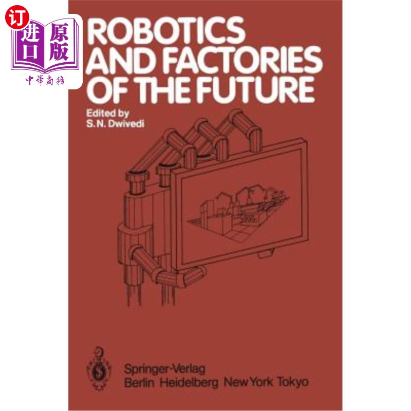 海外直订Robotics and Factories of the Future: Proceedings of an International Conference 机器人与未来工厂:国际会议