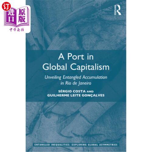 海外直订A Port in Global Capitalism: Unveiling Entangled Accumulation in Rio de Janeiro 全球资本主义的一个港口:揭露