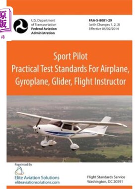 海外直订Sport Pilot Practical Test Standards for Airplane, Gyroplane, Glider, Flight Ins 飞机、旋翼机、滑翔机、飞行