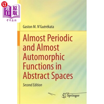 海外直订Almost Periodic and Almost Automorphic Functions in Abstract Spaces 抽象空间中的概周期函数和概自同构函数