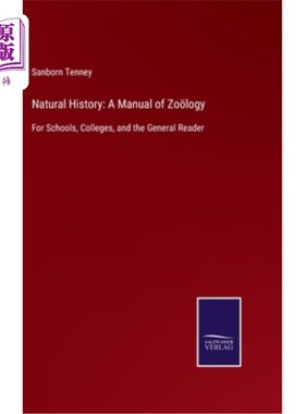 海外直订Natural History: A Manual of Zo?logy: For Schools, Colleges, and the General Rea 自然历史:Zo?学:针对学校、