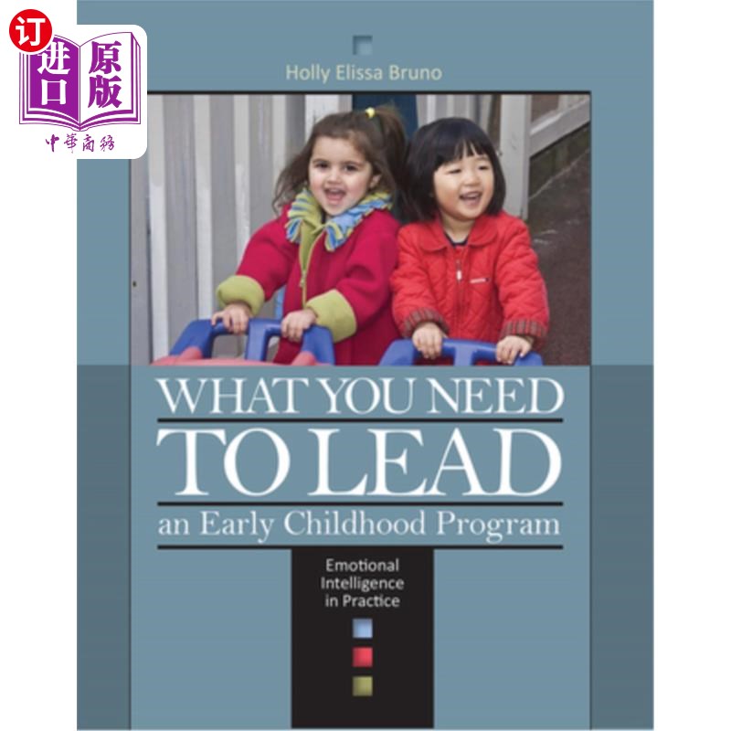 海外直订What You Need to Lead an Early Childhood Program: Emotional Intelligence in Prac 你需要什么来领导一个早期儿