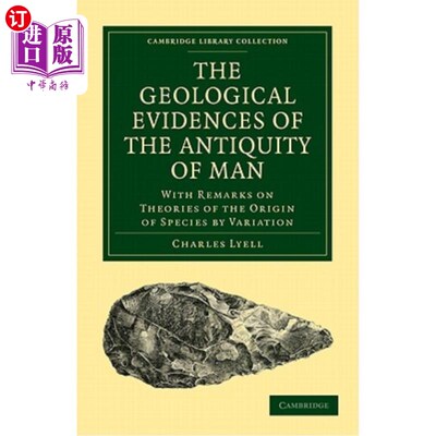 海外直订The Geological Evidences of the Antiquity of Man: With Remarks on Theories of th 人类古代的地质证据