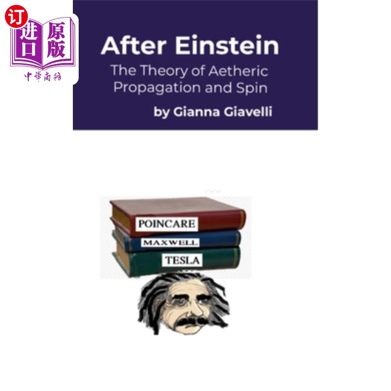 海外直订After Einstein: The Theory of Aetheric Spin and Propagation 爱因斯坦之后：以太自旋和传播理论