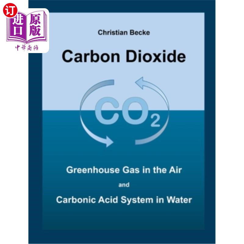 海外直订Carbon Dioxide: CO2 Greenhouse Gas in the Air and Carbonic Acid System in Water 二氧化碳:空气中的二氧化碳