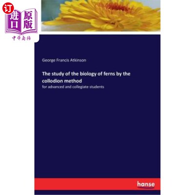 海外直订The Study of the Biology of Ferns by the Collodion Method 火棉胶法研究蕨类植物生物学