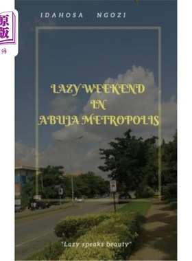 海外直订Lazy Weekend in Abuja Metropolis: Lazy Weekend in Abuja Metropolis 阿布贾大都市的慵懒周末:阿布贾大都市的慵