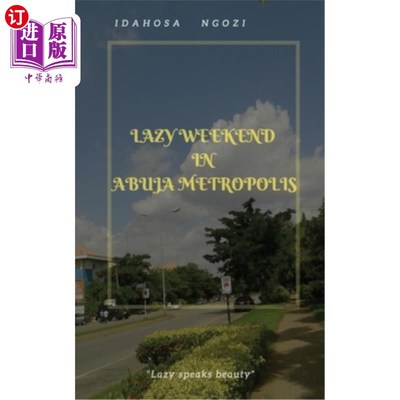 海外直订Lazy Weekend in Abuja Metropolis: Lazy Weekend in Abuja Metropolis 阿布贾大都市的慵懒周末:阿布贾大都市的慵