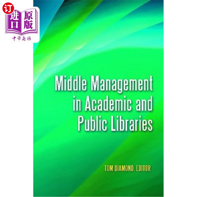 海外直订Middle Management in Academic and Public Libraries 高校图书馆和公共图书馆的中层管理