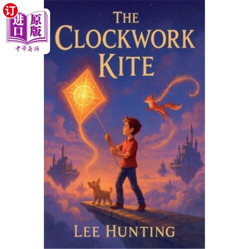 海外直订The Clockwork Kite 发条风筝