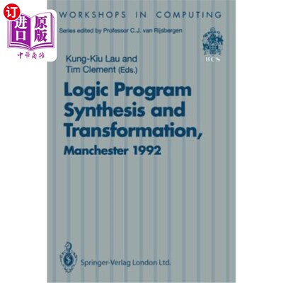 海外直订Logic Program Synthesis and Transformation: Proceedings of Lopstr 92, Internatio 逻辑程序综合与转换: