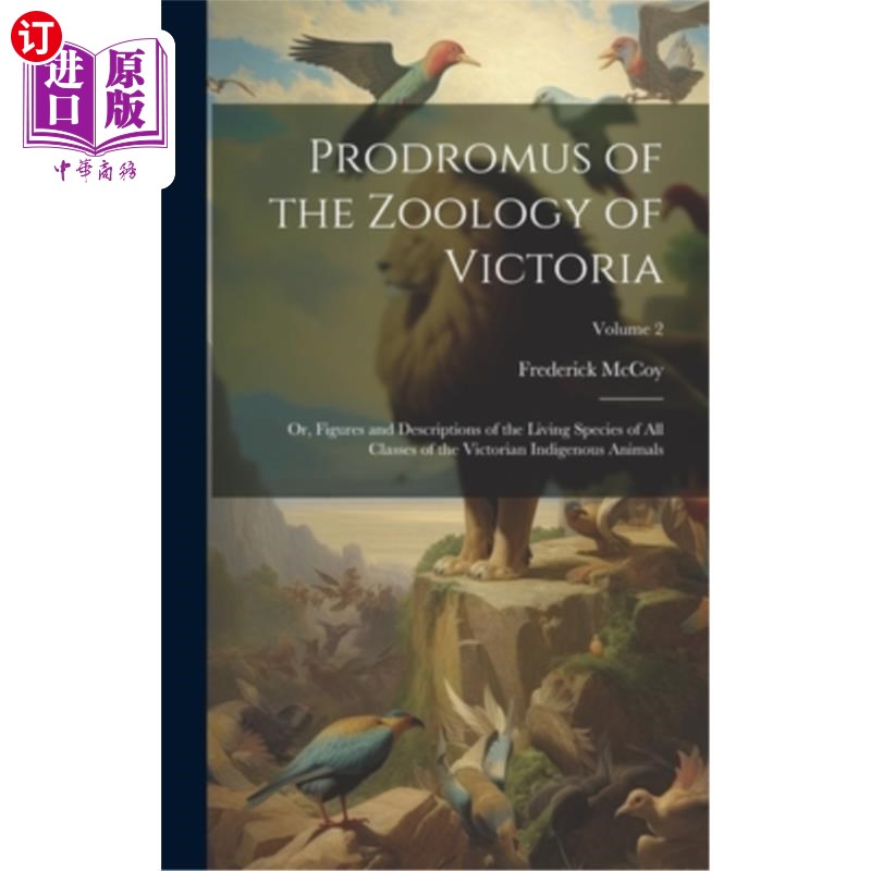 海外直订Prodromus of the Zoology of Victoria; or, Figures and Descriptions of the Living 维多利亚动物的前驱症；或维