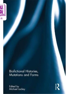 海外直订Biofictional Histories, Mutations and Forms 生物虚构的历史、突变和形态