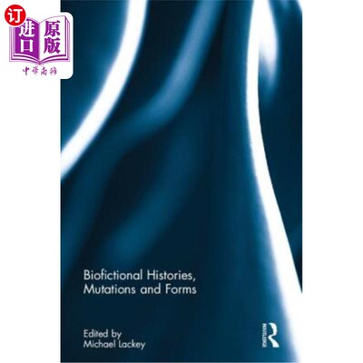 海外直订Biofictional Histories, Mutations and Forms 生物虚构的历史、突变和形态