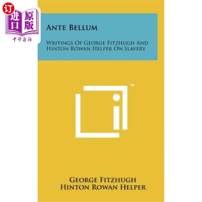 海外直订Ante Bellum: Writings of George Fitzhugh and Hinton Rowan Helper on Slavery 战前：乔治·菲茨赫和辛顿·罗兰·助