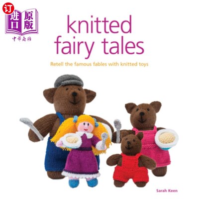 海外直订Knitted Fairy Tales: Retell the Famous Fables with Kntted Toys 编织童话:用编织玩具复述著名寓言