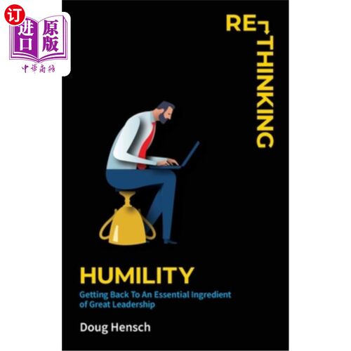 海外直订Re-Thinking Humility: Getting Back To An Essential Ingredient of Great Leadershi 重新思考谦逊：回到伟大领导