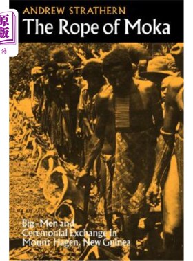 海外直订The Rope of Moka: Big-Men and Ceremonial Exchange in Mount Hagen New Guinea 摩卡之绳:新几内亚黑根山的大人物