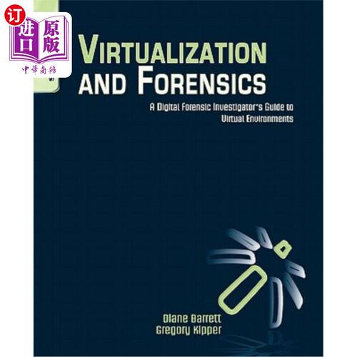 海外直订Virtualization and Forensics: A Digital Forensic Investigator's Guide to Virtual 虚拟化和取证：虚拟环境数字