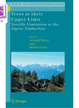 海外直订Trees at Their Upper Limit: Treelife Limitation at the Alpine Timberline 处于上限的树木：阿尔卑斯山林线的树