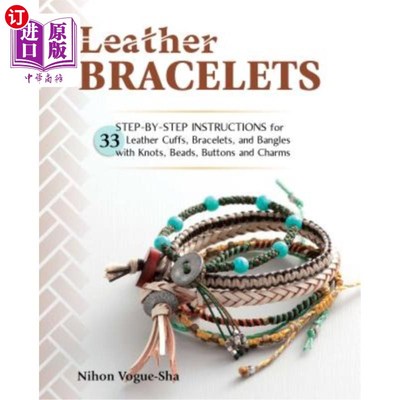 海外直订Leather Bracelets: Step-By-Step Instructions for 33 Leather Cuffs, Bracelets and 皮革手镯：33个皮革手铐、手