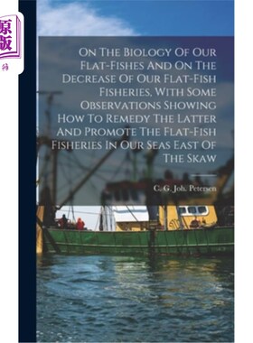 海外直订On The Biology Of Our Flat-fishes And On The Decrease Of Our Flat-fish Fisheries 论我国比目鱼的生物学和我国