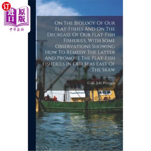海外直订On The Biology Of Our Flat-fishes And On The Decrease Of Our Flat-fish Fisheries 论我国比目鱼的生物学和我国