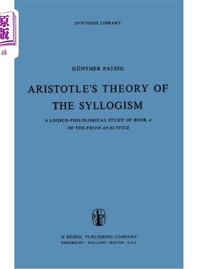 海外直订Aristotle's Theory of the Syllogism: A Logico-Philological Study of Book a of th 亚里士多德的三段论:《先验