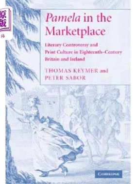 海外直订'Pamela' in the Marketplace: Literary Controversy and Print Culture in Eighteent 市场中的帕梅拉：18世纪英国