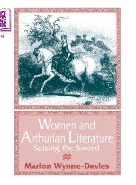 海外直订Women and Arthurian Literature: Seizing the Sword 妇女与亚瑟王文学：夺剑