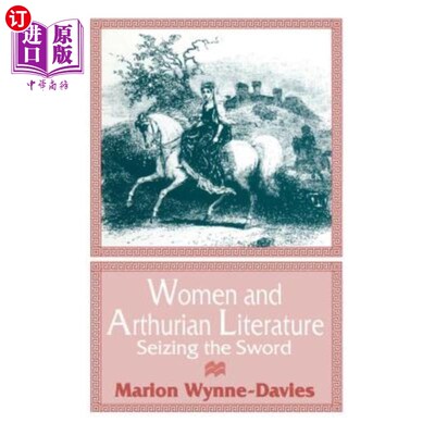 海外直订Women and Arthurian Literature: Seizing the Sword 妇女与亚瑟王文学：夺剑