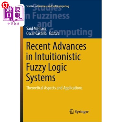 海外直订Recent Advances in Intuitionistic Fuzzy Logic Systems: Theoretical Aspects and A 直觉模糊逻辑系统的最新进展