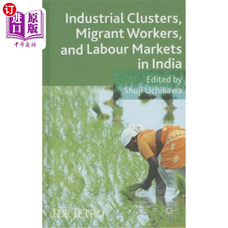 海外直订Industrial Clusters, Migrant Workers, and Labour Markets in India 印度的产业集群、移民工人和劳动力市场