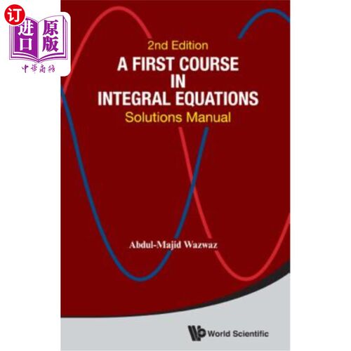 海外直订First Course in Integral Equations, A: Solutions Manual (Second Edition) 积分方程第1门课程，A：解答手册（第