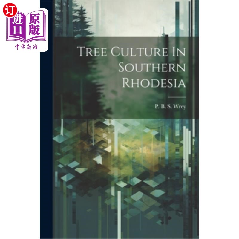 海外直订Tree Culture In Southern Rhodesia 南罗得西亚的树木文化