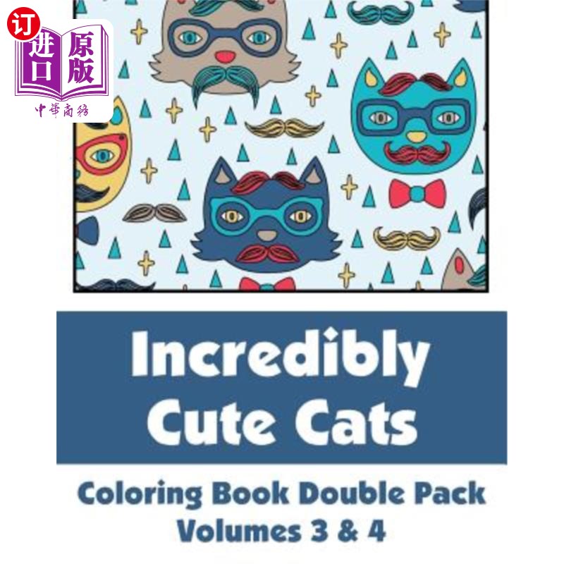 海外直订Incredibly Cute Cats Coloring Book Double Pack (Volumes 3 & 4) 令人难以置信的可爱猫染色书双包（第3卷和第4卷