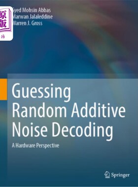 海外直订Guessing Random Additive Noise Decoding: A Hardware Perspective 猜测随机加性噪声解码:硬件视角