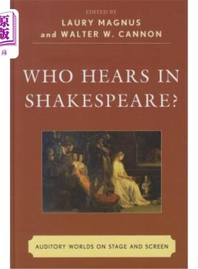 海外直订Who Hears in Shakespeare?: Shakespeare's Auditory World, Stage and Screen 谁听说过莎士比亚？：莎士比亚的听