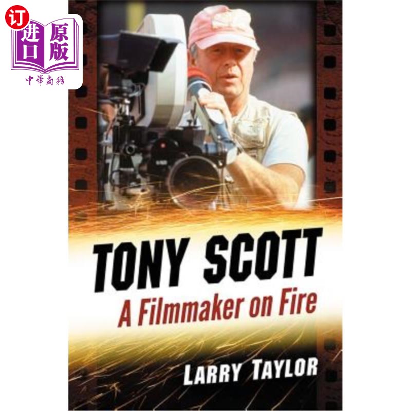 海外直订Tony Scott: A Filmmaker on Fire 托尼·斯科特:热情的电影人